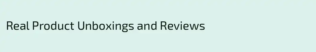 Real Product Unboxings and Reviews